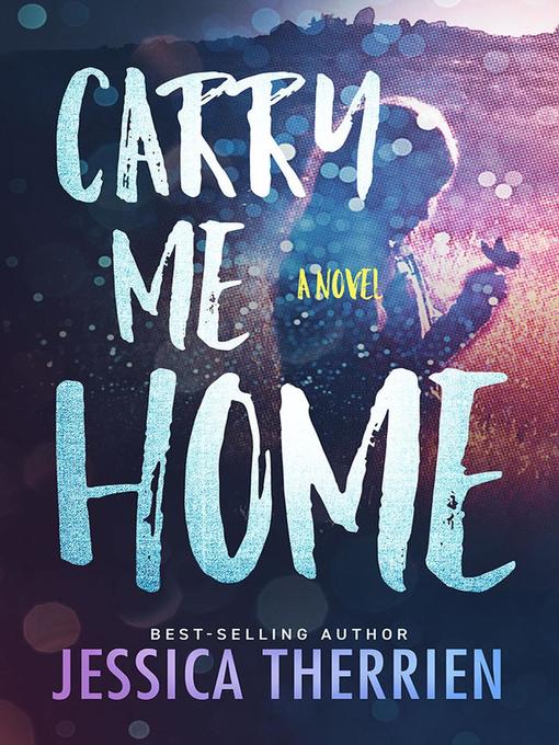 Title details for Carry Me Home by Jessica Therrien - Available